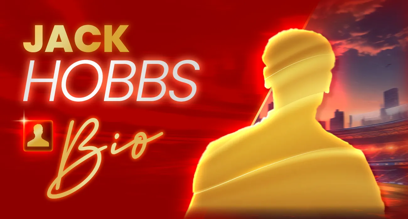 Cricket Betting on Jack Hobbs: Profile, Biography, Age, Records, Height, Achievements, Family, and Career Statistics