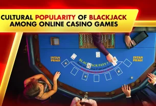 Cultural Popularity of Blackjack Among Online Casino Games