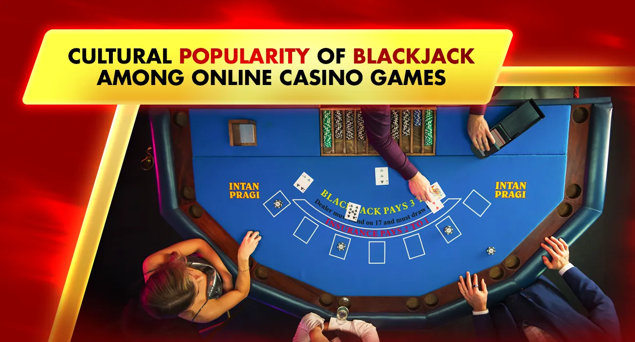 Cultural Popularity of Blackjack Among Online Casino Games