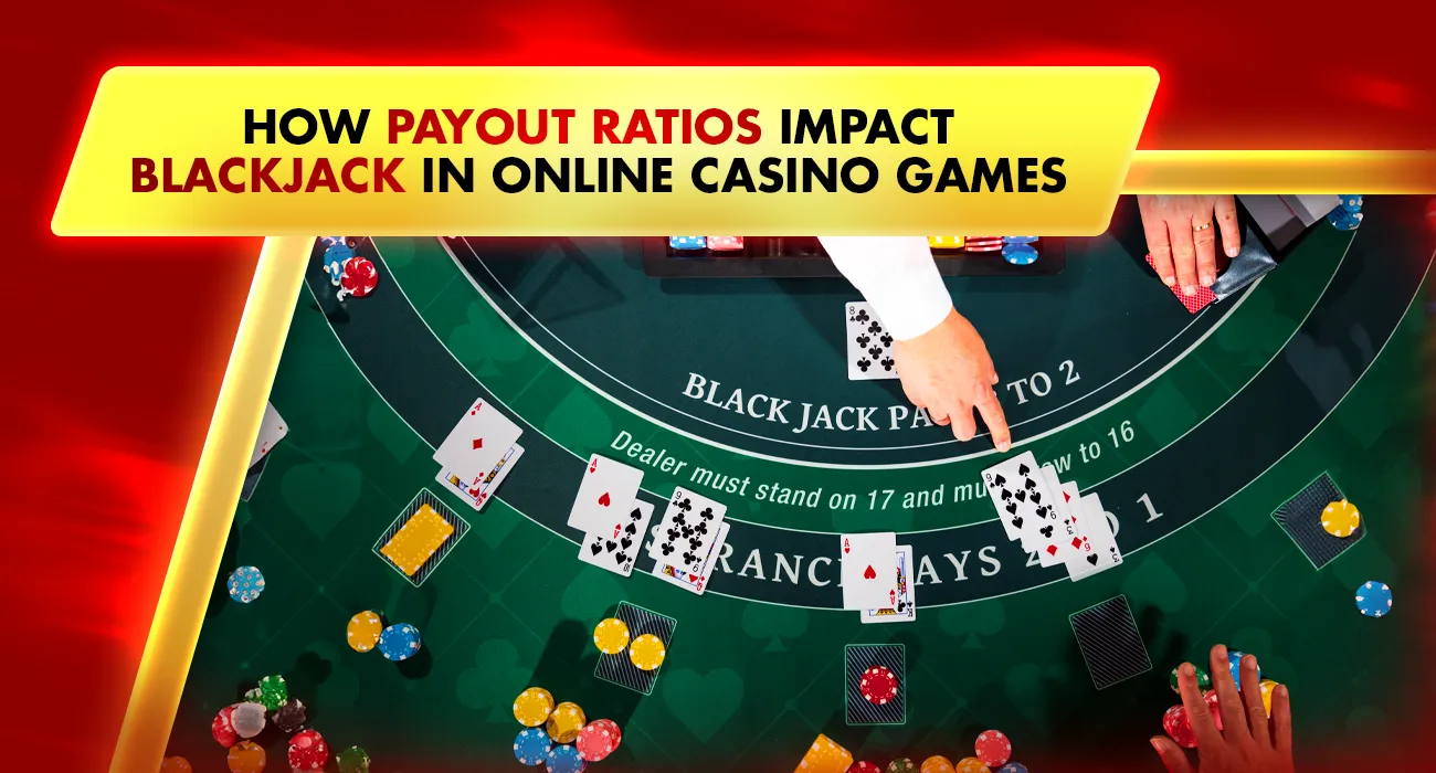 How Payout Ratios Impact Blackjack in Online Casino Games