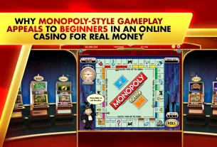 Why Monopoly-Style Gameplay Appeals to Beginners in an Online Casino for Real Money