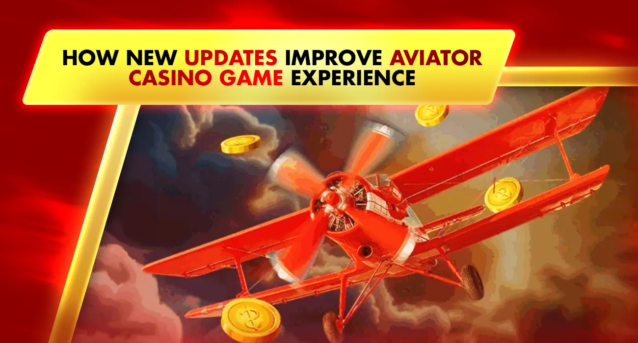 How New Updates Improve Aviator Casino Game Experience