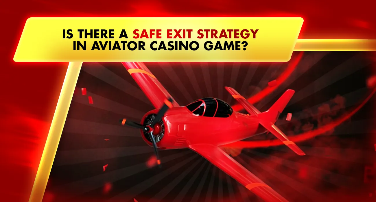 Is There a Safe Exit Strategy in Aviator Casino Games?