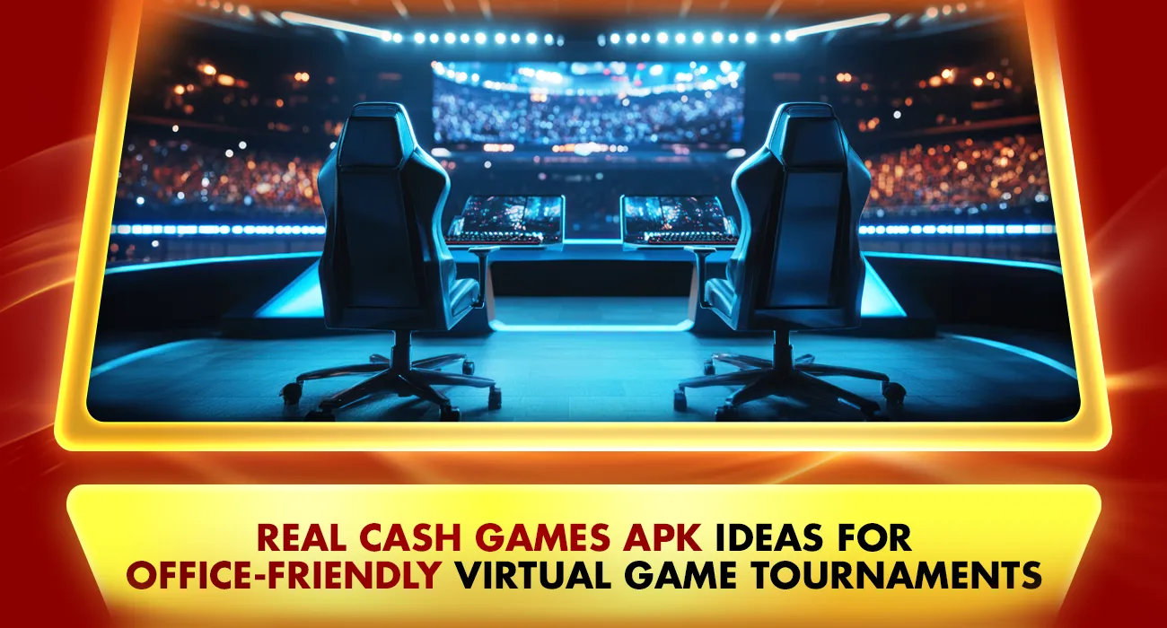Real Cash Games APK Ideas for Office-Friendly Virtual Game Tournaments