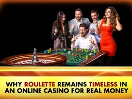 Why Roulette Remains Timeless in an Online Casino for Real Money