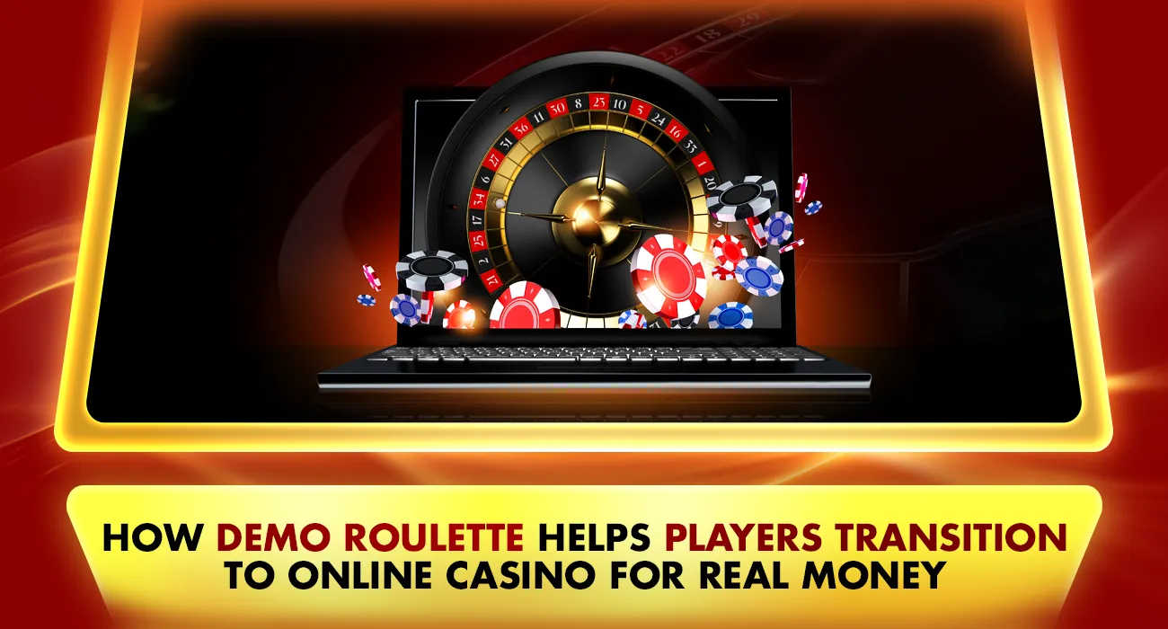 How Demo Roulette Helps Players Transition to Online Casino for Real Money