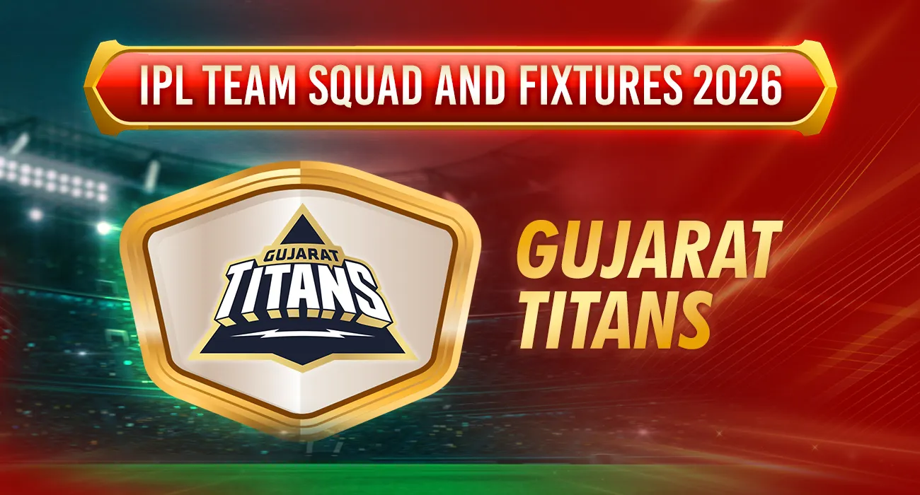 IPL Team Squad and Fixtures 2026- gt